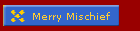 Merry Mischief